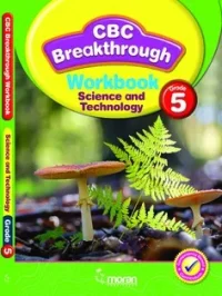 CBC BREAKTHROUGH WORKBOOK â€“ SCIENCE AND TECHNOLOGY GRADE 5