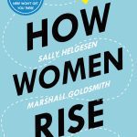 How Women Rise- Sally Helgesen Marshall Goldsmith