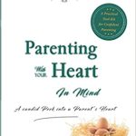 Parenting with your heart in Mind