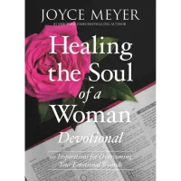 Healing the Soul of a Woman: 90 Inspirations for Overcoming Your Emotional Wounds