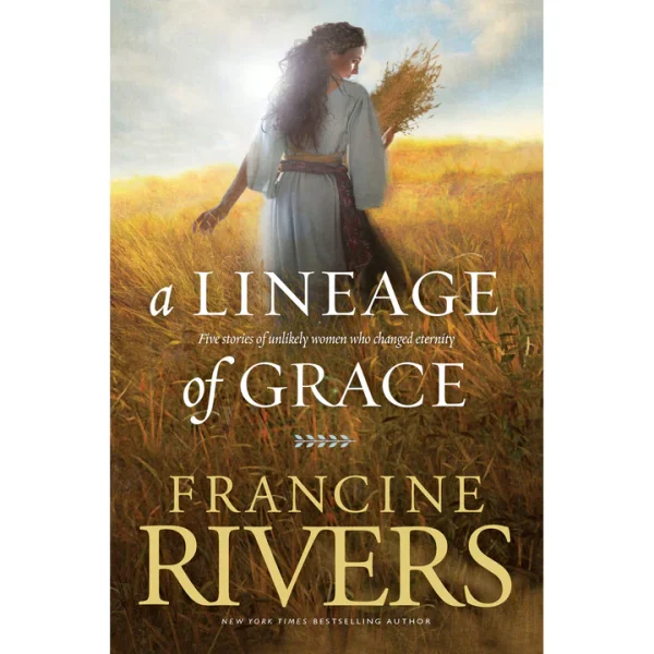 A Lineage of Grace Francine Rivers