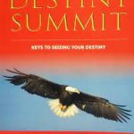 Destiny Summit [Keys to Seizing your Destiny]
