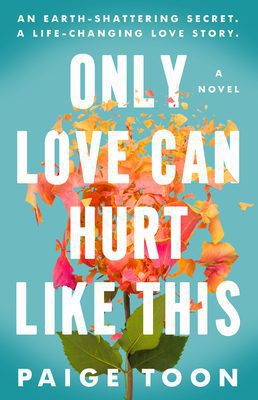 Only Love Can Hurt Like This by Paige Toon.