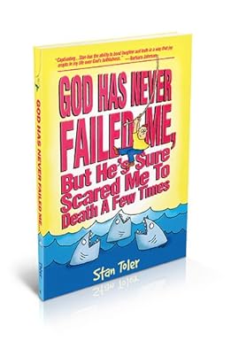 God Has Never Failed Me, but He's Sure Scared Me to Death a Few Times!