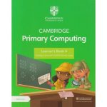 Cambridge Primary Computing Learners Book 4 with Digital Access (1 Year)