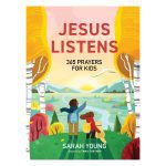 Jesus Listens: 365 Prayers for Kids