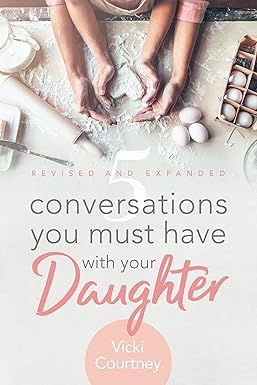 5 Conversations You Must Have with Your Daughter: Revised and Expanded Edition