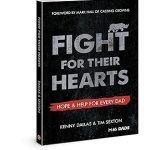Fight for Their Hearts: Hope and Help for Every Dad