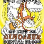 My Life As Dinosaur Dental Floss by Bill Myers