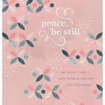 Peace, Be Still: 180 Quiet-Time Prayers for Teen Girls
