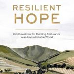 Resilient Hope: 100 Devotions for Building Endurance in an Unpredictable World