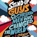 Stand-Up Guys: 50 Christian Men Who Changed the World