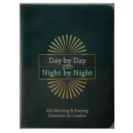 Day by Day and Night by Night: 365 Morning and Evening Devotions for Leaders