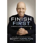 Finish First: Winning Changes Everything (Hardcover)