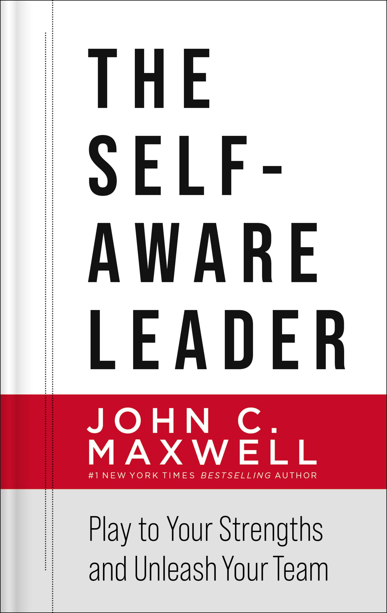 The Self-Aware Leader Play to Your Strengths, Unleash Your Team