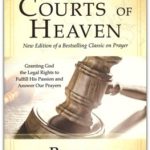 Operating In the Courts of Heaven: Granting God the Legal Rights to Fulfill His Passion (Revised & Expand.)