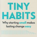 Tiny Habits: Why Starting Small Makes Lasting