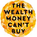 The Wealth Money Cant Buy The 8 Hidden Habits To Live Your Richest Life