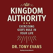 Kingdom Authority: Exercising God's Rule in Your Life