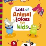 Lots of Animal Jokes for Kids: A Funny, Laugh Out Loud Busy Book for Children with Over 250 Jokes, Riddles, and Puns