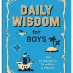 Daily Wisdom for Boys: 365 Encouraging Devotions and Prayers