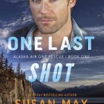 One Last Shot: Enemies to more, a celebrity with a secret, and the woman who's desperately trying to stay invisible. (Alaska Air One Rescue Book 1)