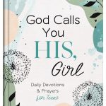 God Calls You His, Girl: Daily Devotions and Prayers for Teens
