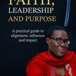 Faith Leadership and Purpose by Dr Rose Omango