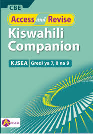 Access And Revise Kiswahili Companion KJSEA Gredi 7,8,9